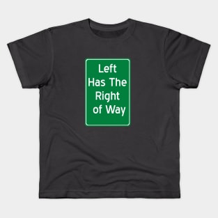 Left Has The Right of Way Kids T-Shirt